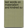 Last Words On Materialism And Kindred Su door Ludwig Büchner
