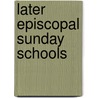 Later Episcopal Sunday Schools door Clifton Hartwell Brewer