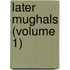 Later Mughals (Volume 1)