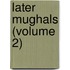 Later Mughals (Volume 2)