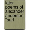Later Poems Of Alexander Anderson, "Surf door Alexander Anderson