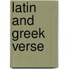 Latin And Greek Verse by Thomas Saunders Evans