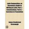 Latin Composition, An Elementary Guide T door Livy James Bradstreet Greenough
