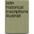 Latin Historical Inscriptions Illustrati