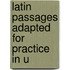 Latin Passages Adapted For Practice In U