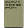 Latin Prose Of He Silver Age; Selections by Charles Edward Brownrigg