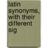 Latin Synonyms, With Their Different Sig