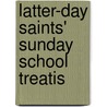 Latter-Day Saints' Sunday School Treatis by Deseret Sunday Union