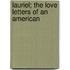 Lauriel; The Love Letters Of An American