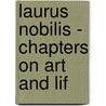 Laurus Nobilis - Chapters On Art And Lif by Vernon Lee
