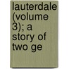 Lauterdale (Volume 3); A Story Of Two Ge by J. Fogerty