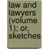 Law And Lawyers (Volume 1); Or, Sketches