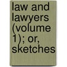 Law And Lawyers (Volume 1); Or, Sketches door Archer Polson