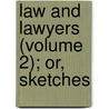 Law And Lawyers (Volume 2); Or, Sketches door Archer Polson
