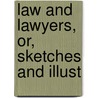 Law And Lawyers, Or, Sketches And Illust door Archer Polson