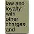 Law And Loyalty; With Other Charges And