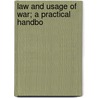 Law And Usage Of War; A Practical Handbo door Sir Thomas Barclay