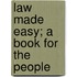 Law Made Easy; A Book For The People