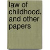 Law Of Childhood, And Other Papers door William Nicholas Hailmann