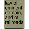 Law Of Eminent Domain, And Of Railroads door Manier