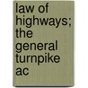 Law Of Highways; The General Turnpike Ac by Hugh Barclay