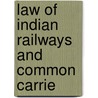 Law Of Indian Railways And Common Carrie door Walter Gordon Macpherson