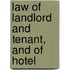 Law Of Landlord And Tenant, And Of Hotel