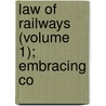 Law Of Railways (Volume 1); Embracing Co by Robert Redfield