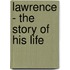 Lawrence - The Story Of His Life