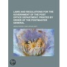 Laws And Regulations For The Government by United States Post Office Dept