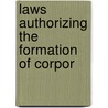 Laws Authorizing The Formation Of Corpor by New York