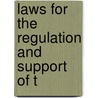 Laws For The Regulation And Support Of T by Authors Various