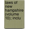 Laws Of New Hampshire (Volume 10); Inclu by New Hampshire