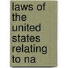 Laws Of The United States Relating To Na by United States