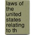 Laws Of The United States Relating To Th