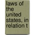 Laws Of The United States, In Relation T
