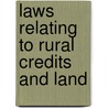 Laws Relating To Rural Credits And Land by National Conference of Laws