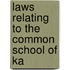 Laws Relating To The Common School Of Ka