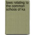 Laws Relating To The Common Schoos Of Ka