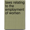 Laws Relating To The Employment Of Women by United States