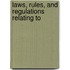 Laws, Rules, And Regulations Relating To