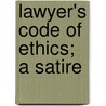 Lawyer's Code Of Ethics; A Satire door Valmaer