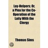 Lay-Helpers; Or, A Plea For The Co-Opera door Thomas Sims