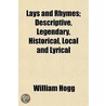 Lays And Rhymes; Descriptive, Legendary door William Hogg