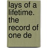 Lays Of A Lifetime. The Record Of One De door Mrs (From Old Catalog] ]