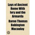 Lays Of Ancient Rome With Ivry And The A
