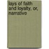 Lays Of Faith And Loyalty, Or, Narrative