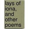 Lays Of Iona, And Other Poems by Trevor Ed. Stone
