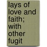 Lays Of Love And Faith; With Other Fugit door George Washington Bethune