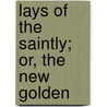 Lays Of The Saintly; Or, The New Golden door Walter Parke